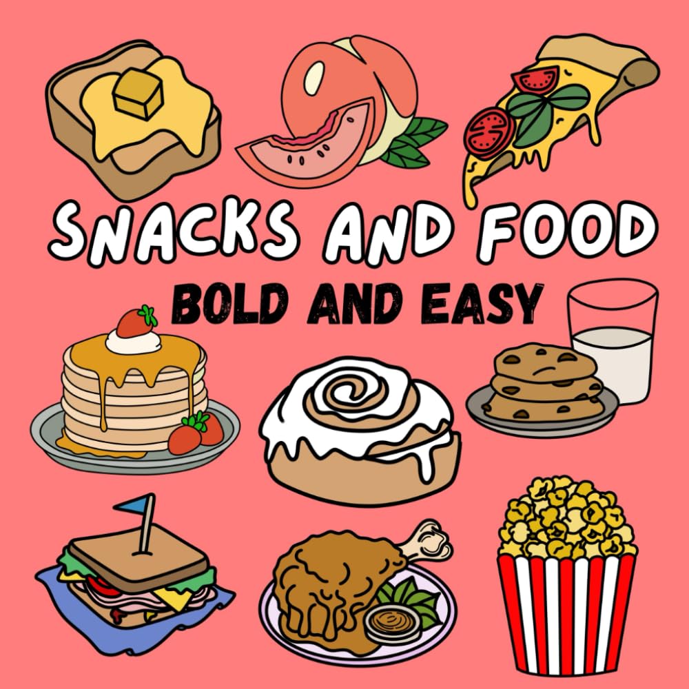 Snacks and Food Coloring Book: Bold and Easy for Adults or Kids (Bold and Easy Coloring Books)