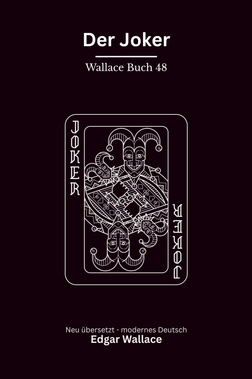 Der Joker: Klassischer Edgar Wallace Krimi über ein doppeltes Spiel. Originaltitel The Joker. Modern neu übersetzt
