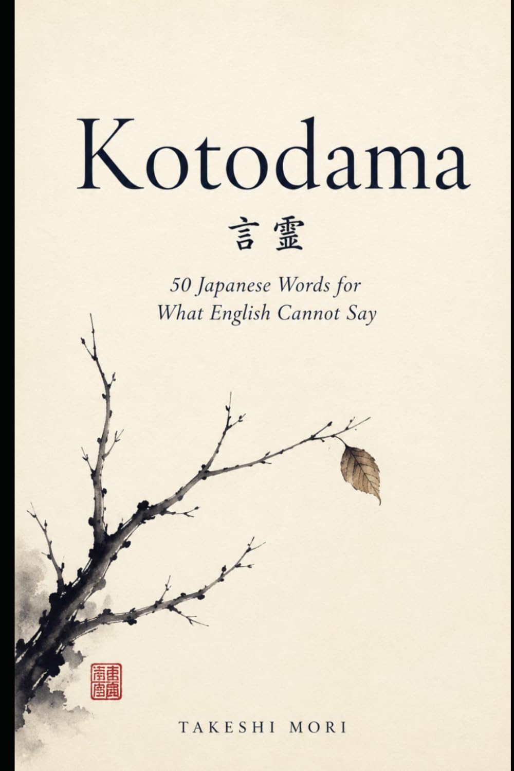 Kotodama: 50 Japanese Words for What English Cannot Say