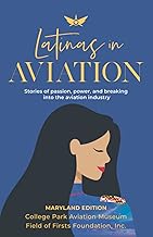 Latinas in Aviation: Maryland Edition: Stories of passion, power, and breaking into the aviation industry