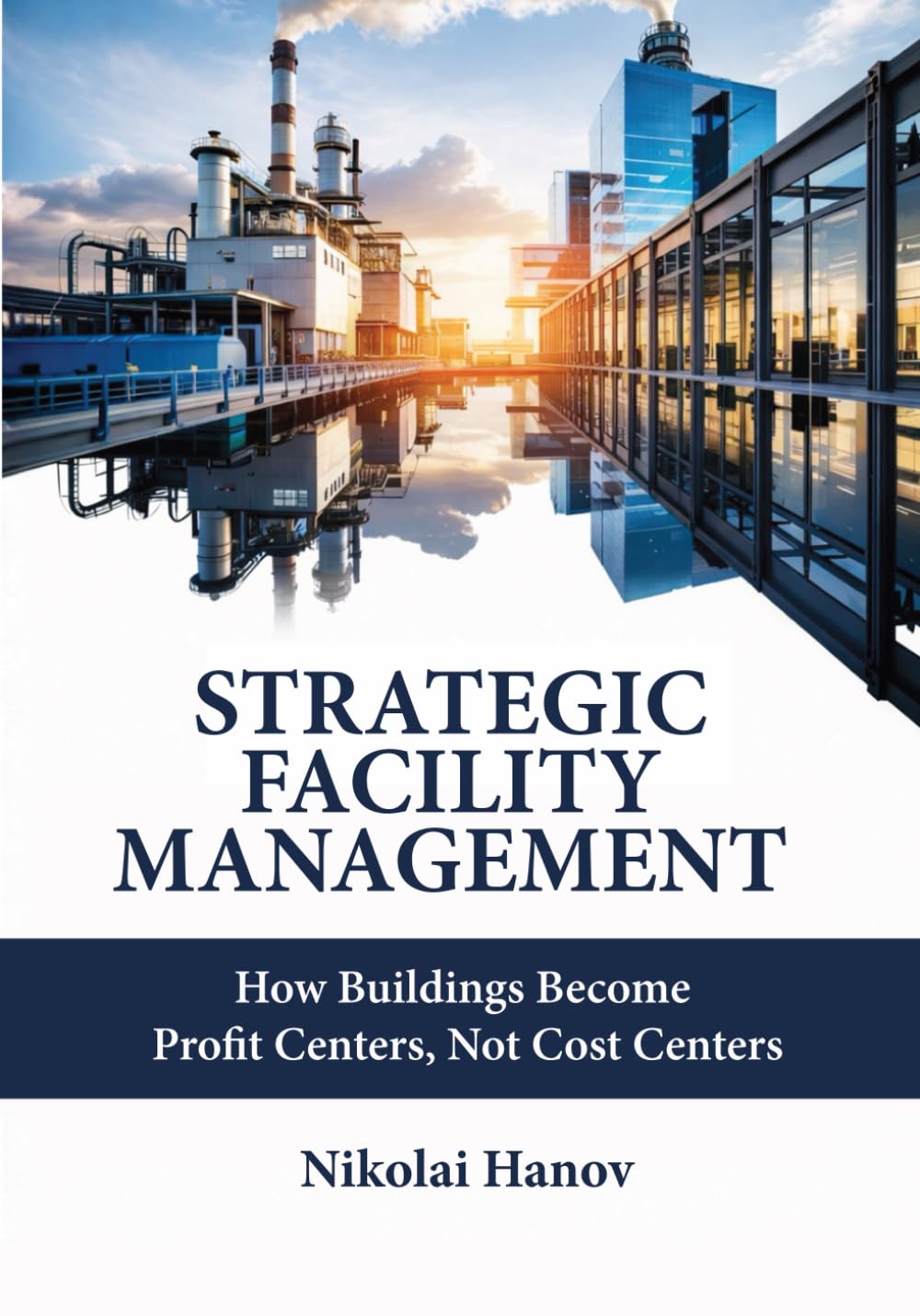 Strategic Facility Management: How Buildings Become Profit Centers, Not Cost Centers
