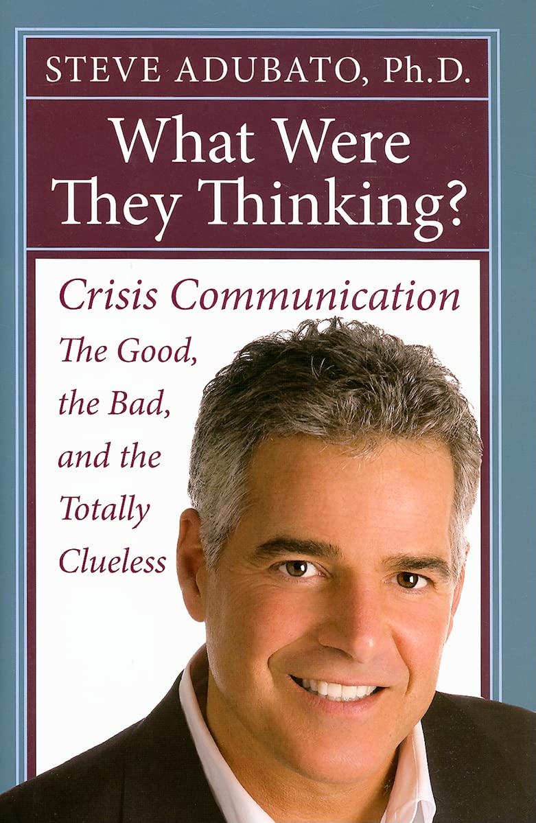 What Were They Thinking?: Crisis Communication: The Good, the Bad