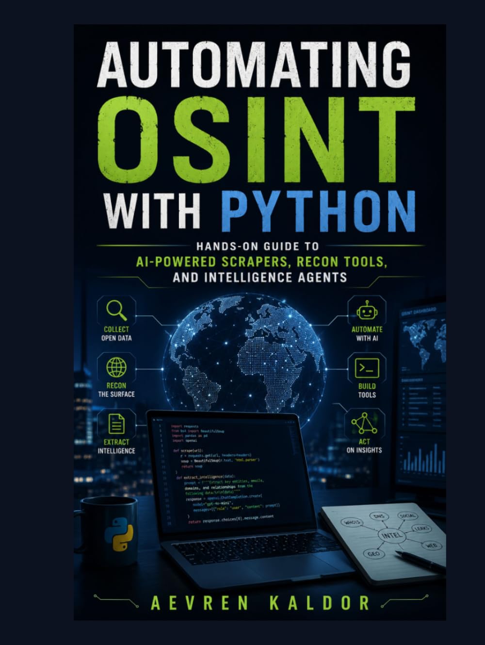 Automating OSINT with Python: Hands-On Guide to AI-Powered Scrapers, Recon Tools, and Intelligence Agents
