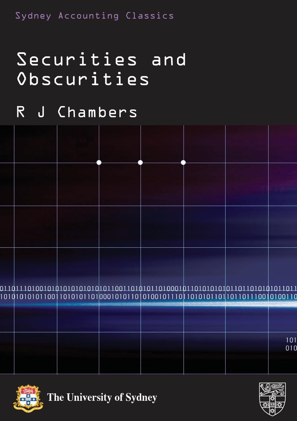 Securities and Obscurities: a Case for Reform of the Law of Company Accounts (Sydney Accounting Classics)