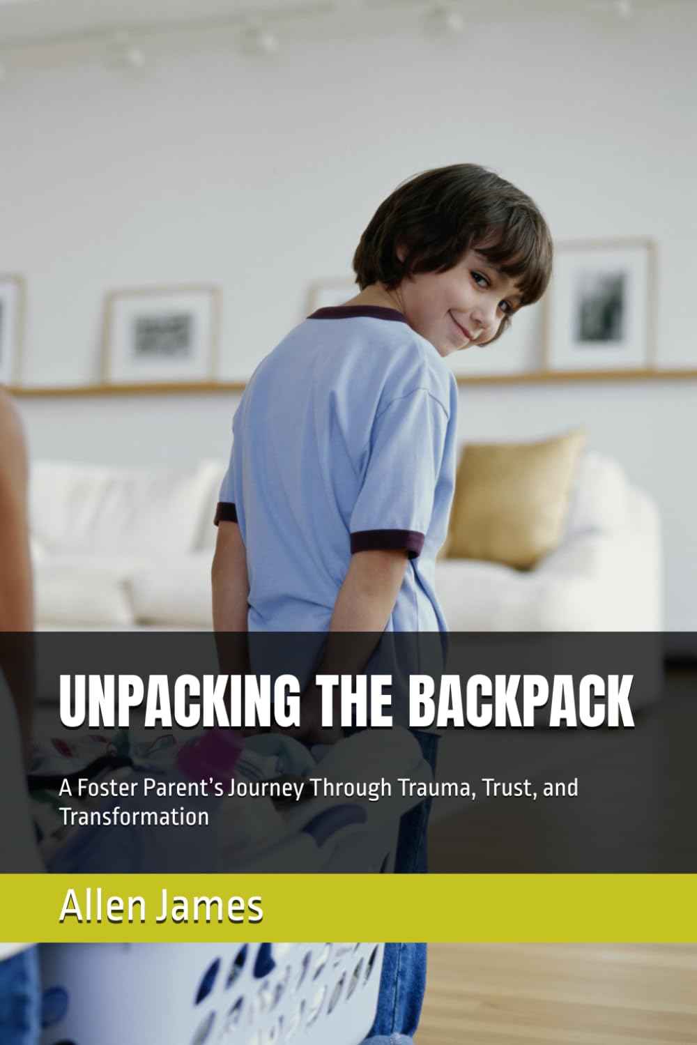 UNPACKING THE BACKPACK: A Foster Parent’s Journey Through Trauma, Trust, and Transformation