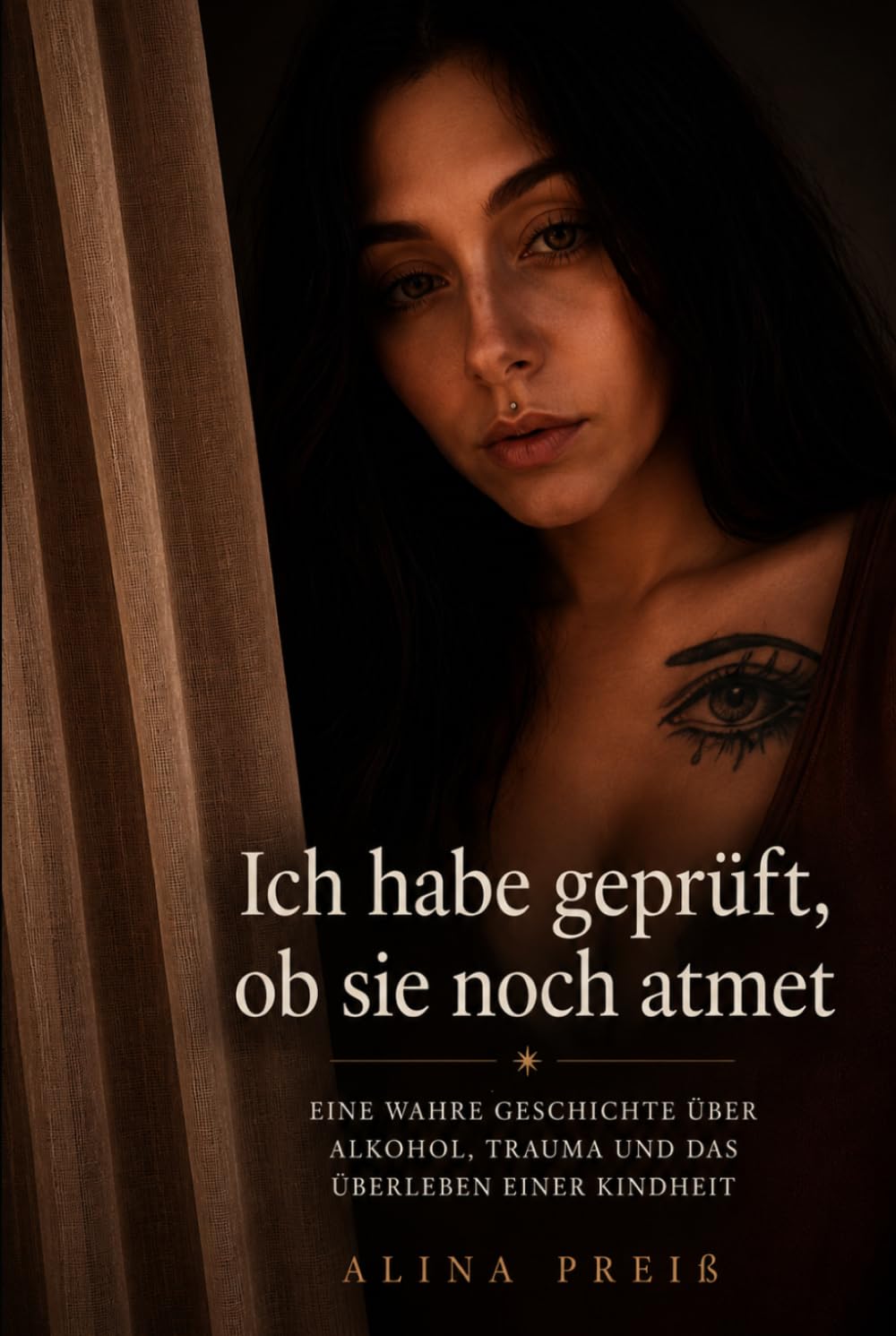 Ich habe geprüft, ob sie noch atmet: Eine wahre Geschichte über Alkohol, Trauma und das Überleben einer Kindheit
