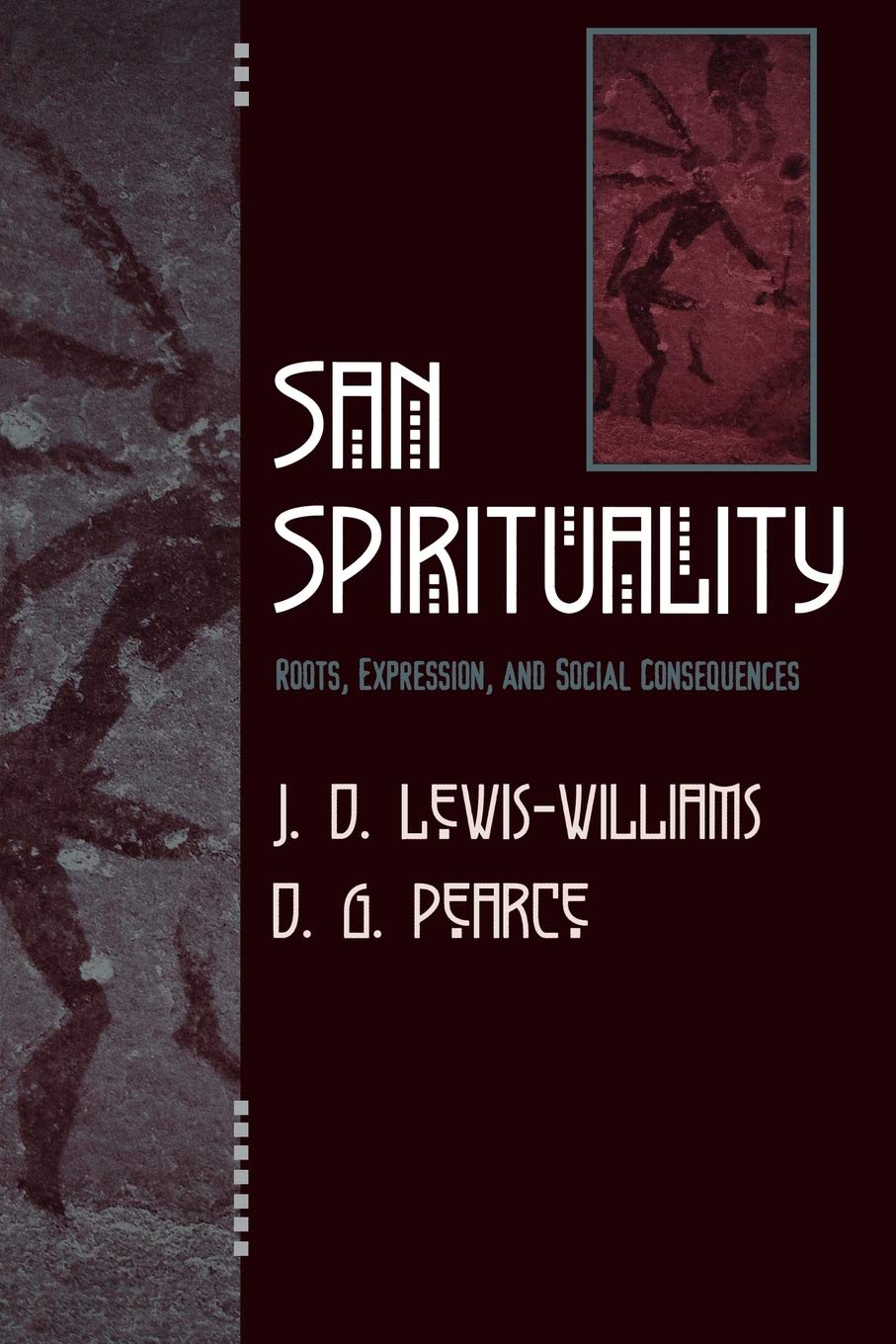 San Spirituality: Roots, Expression, and Social Consequences: 6 (The African Archaeology Series)