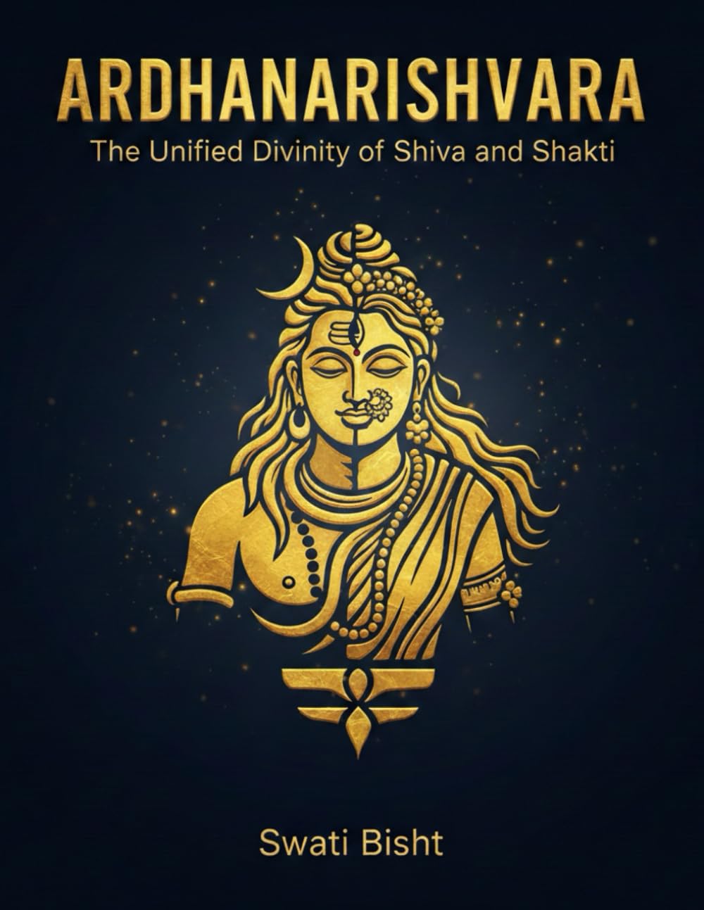 Ardhanarishvara: The Unified Divinity of Shiva and Shakti