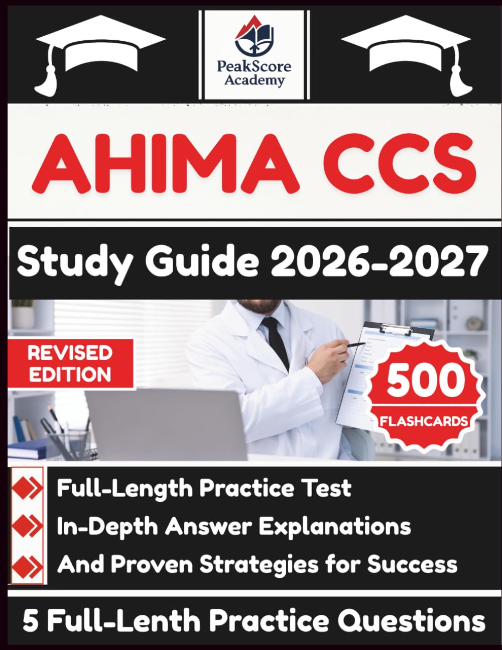 AHIMA CCS Study Guide 2026-2027: Full-Length Practice Test, In-Depth Answer Explanations, And Proven Strategies for Success