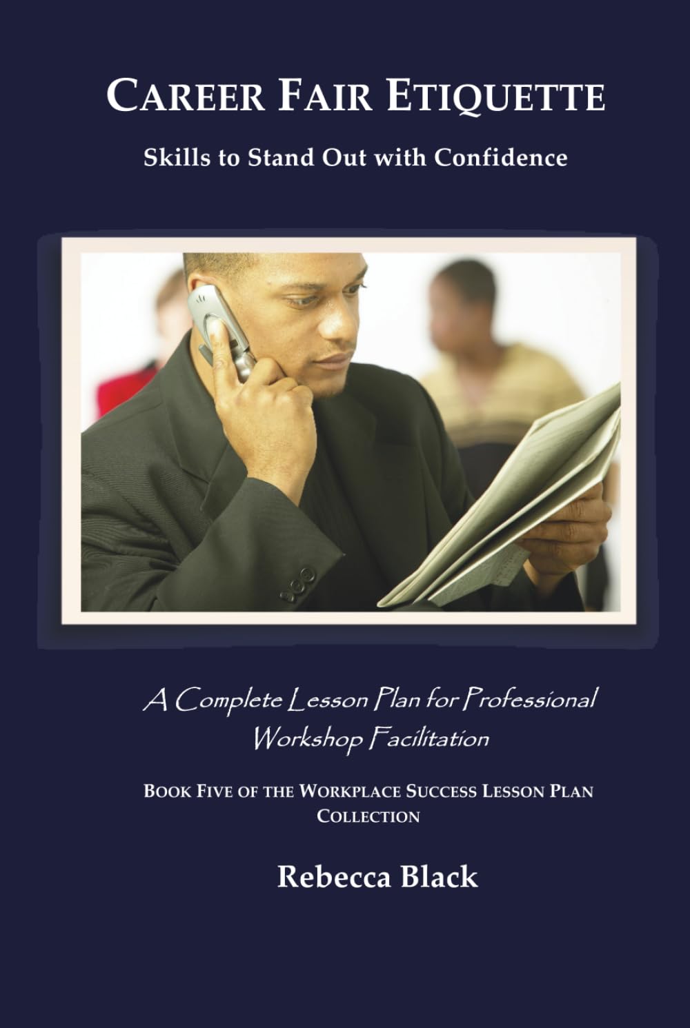 CAREER FAIR ETIQUETTE: Skills to Stand Out with Confidence: A Complete Lesson Plan for Professional Workshop Facilitation (WORKPLACE SUCCESS LESSON PLAN COLLECTION)