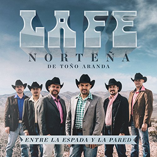 Amazon.com: Entre la Espada y la Pared : La Fe Norteña de Toño Aranda