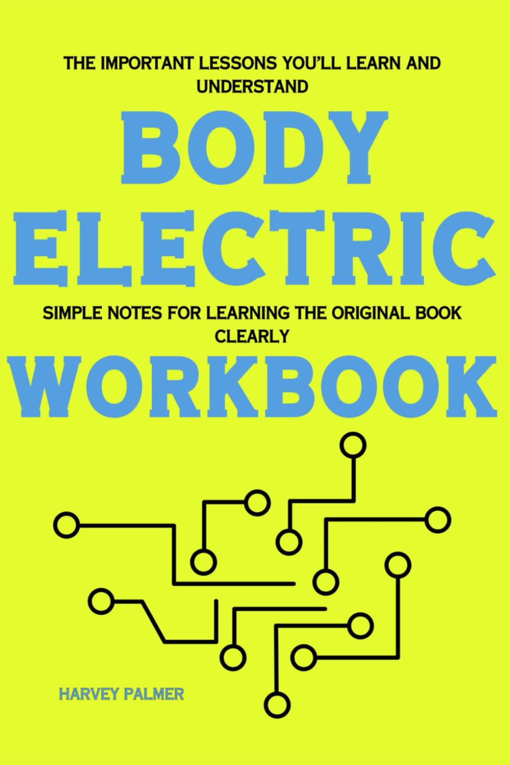 The Important Lessons You’ll Learn and Understand Body Electric: Simple Notes for Learning the Original Book Clearly