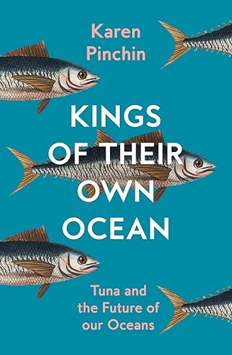 Kings of Their Own Ocean: Tuna and the Future of our Oceans