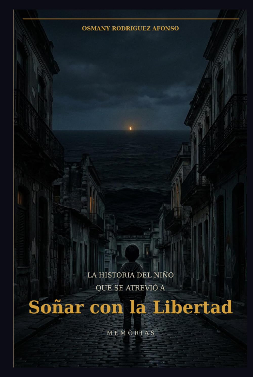 La Historia del Niño que Se Atrevió a Soñar con la Libertad: Memorias