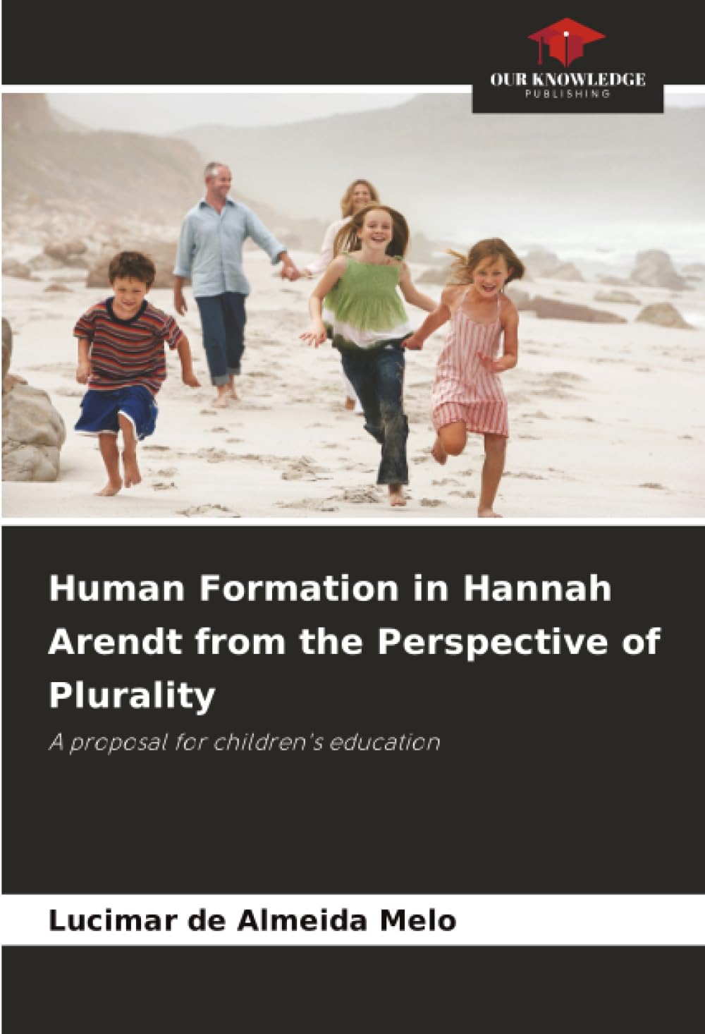 Human Formation in Hannah Arendt from the Perspective of Plurality: A proposal for children's education
