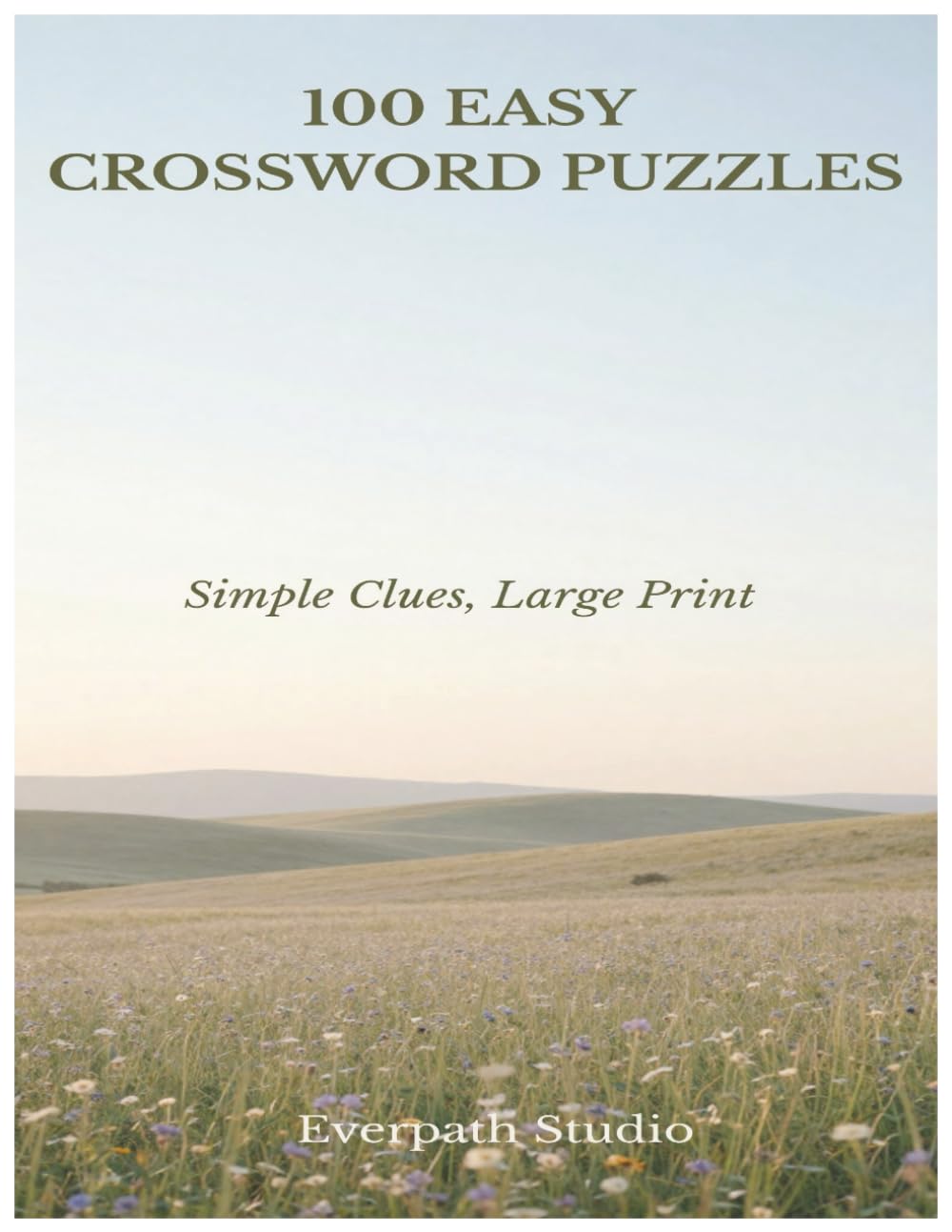 100 Easy Crossword Puzzles: Fun and Relaxing Word Challenges for Everyday Solvers (Everpath Crossword Series)