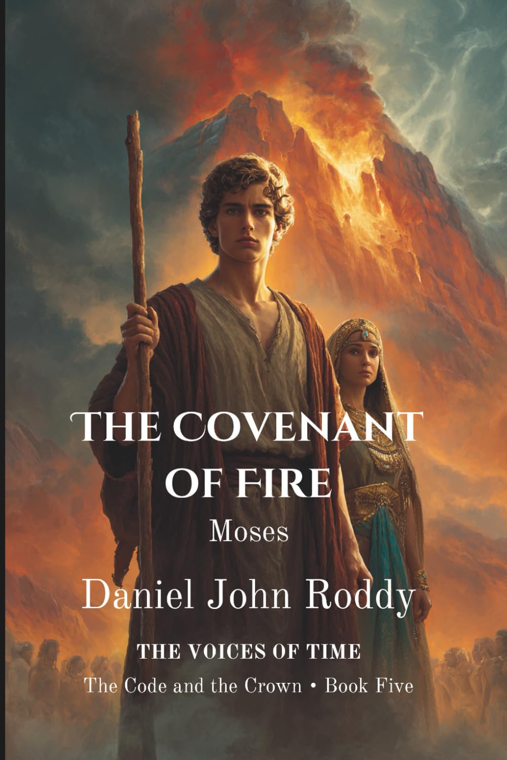 The Covenant of Fire: Moses (Series 04: The Code and the Crown)