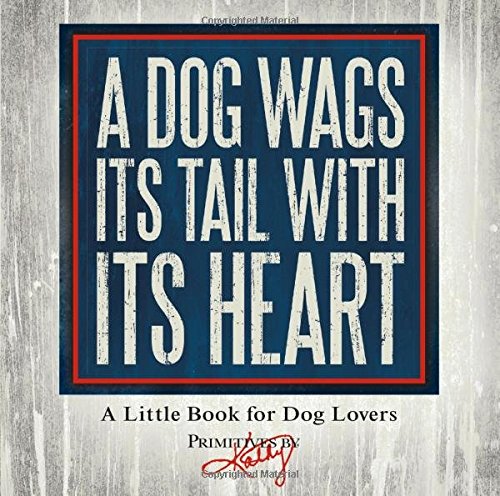 A Dog Wags Its Tail with Its Heart: A Book for Dog Lovers
