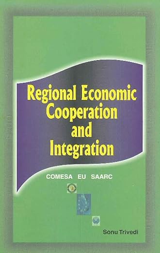 Regional Economic Cooperation and Integration: COMESA, EU, SAARC
