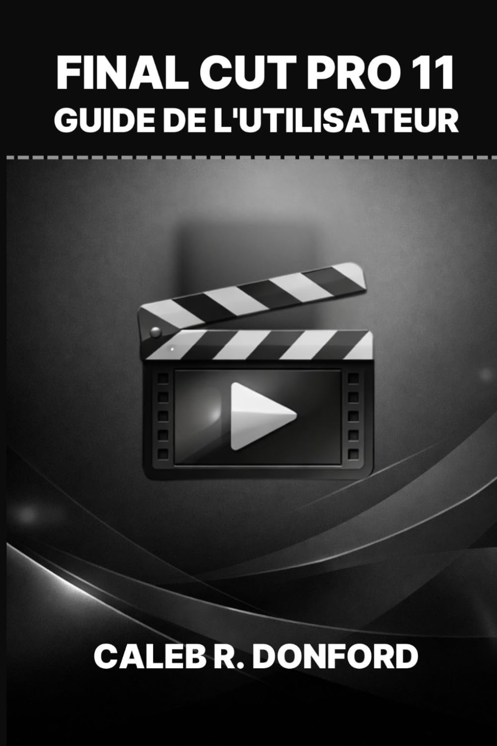 FINAL CUT PRO 11 GUIDE DE L'UTILISATEUR