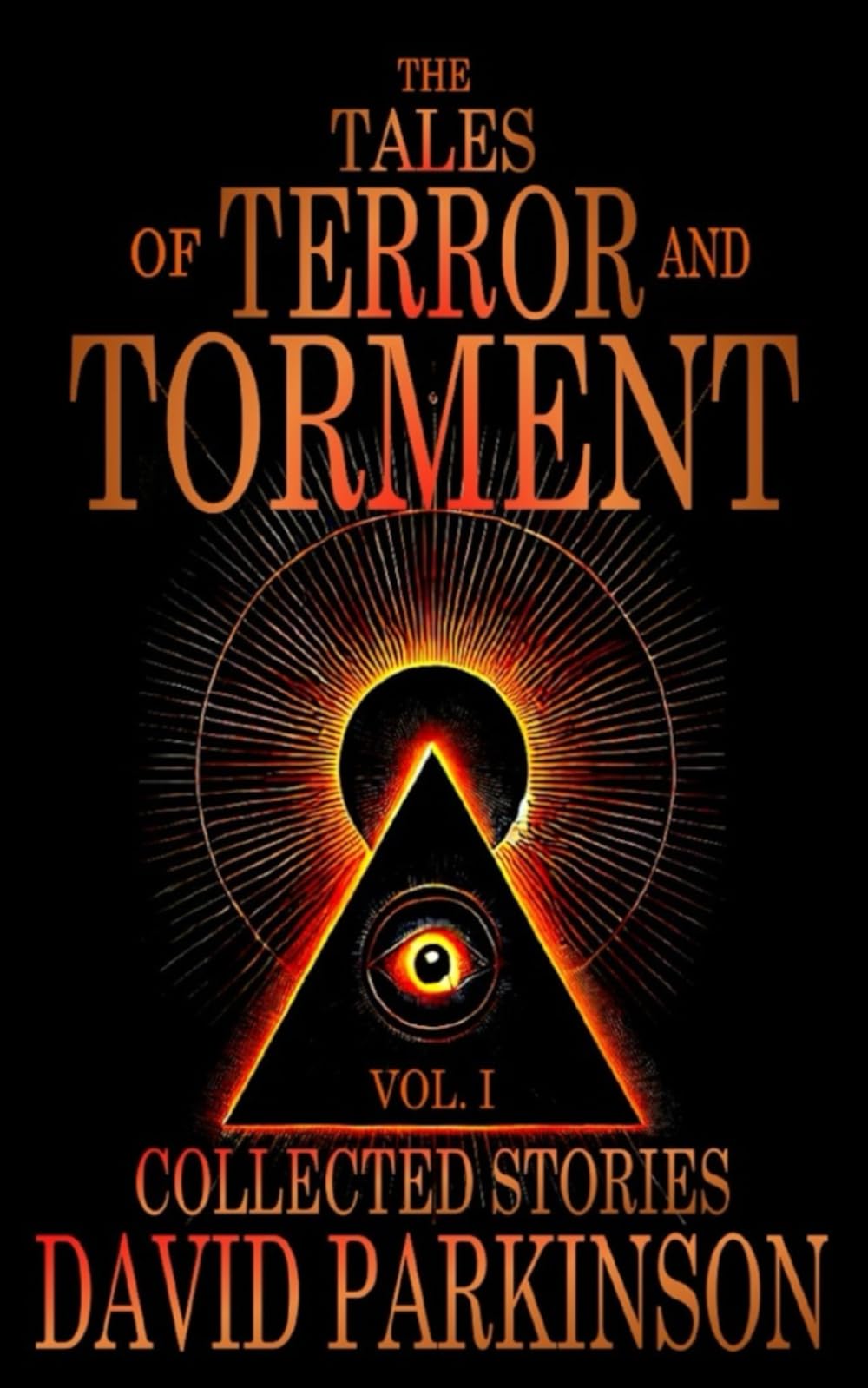 The Tales of Terror and Torment Vol. I: Collected Horror Stories
