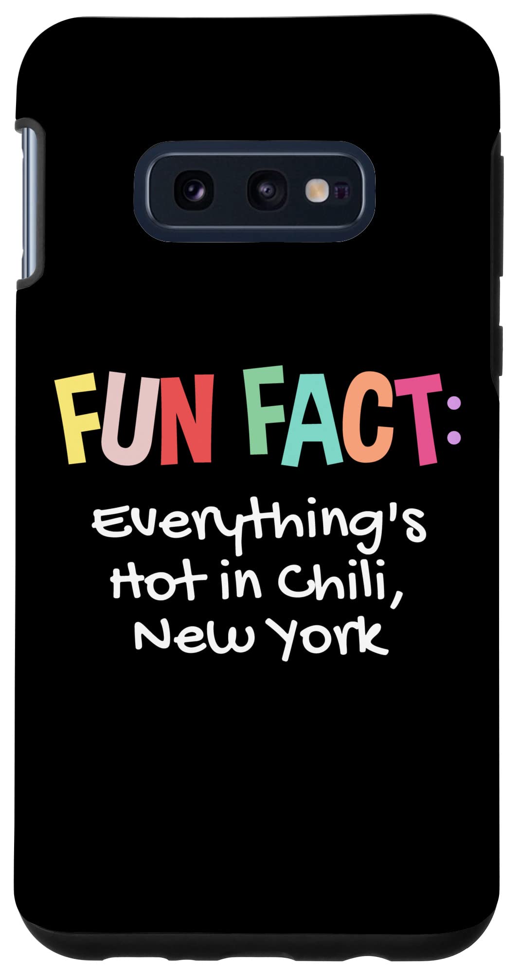 Galaxy S10e Everything's Hot in Chili New York Pun NYC Joke New Yorker Case