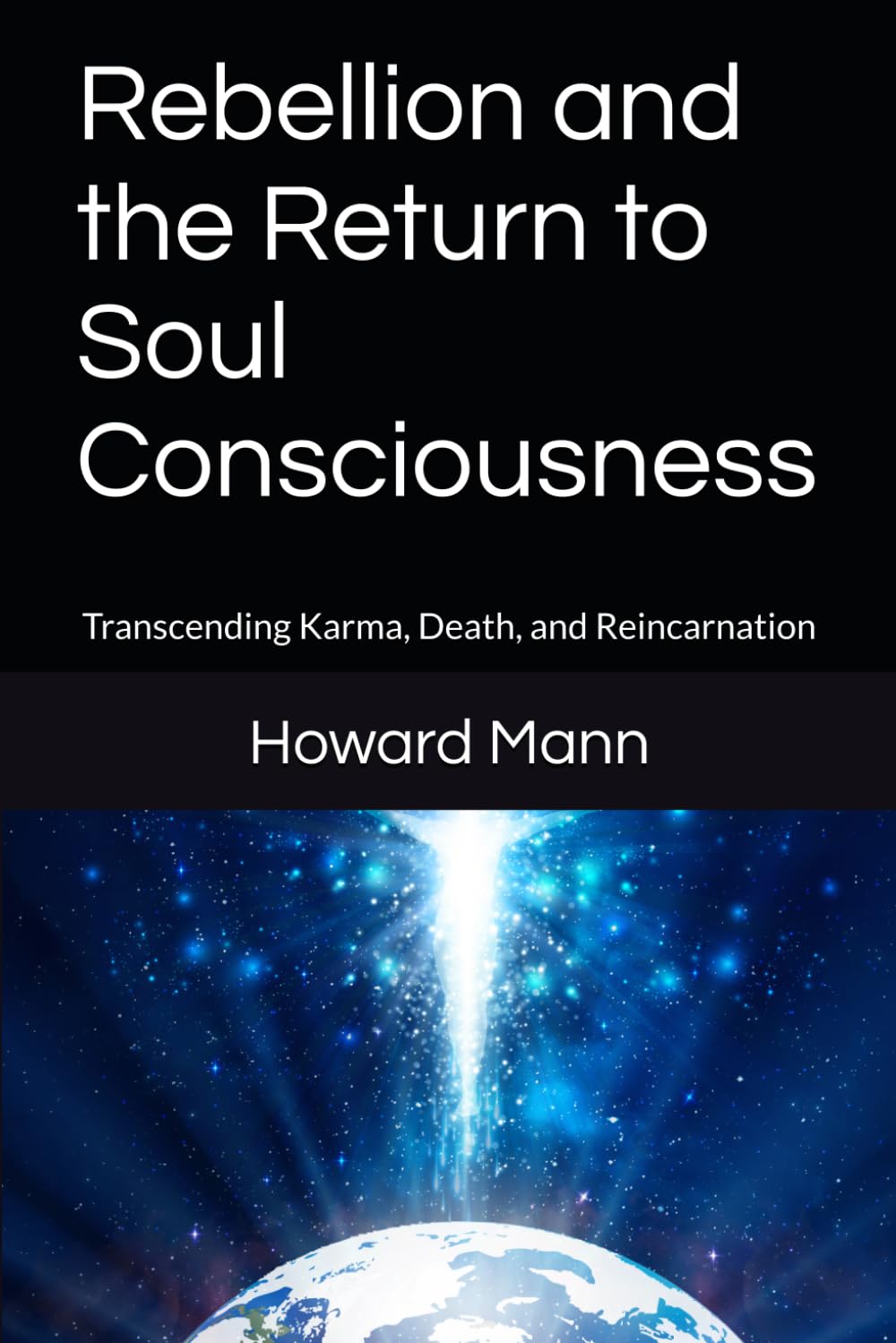 Rebellion and the Return to Soul Consciousness: Transcending Karma, Death, and Reincarnation