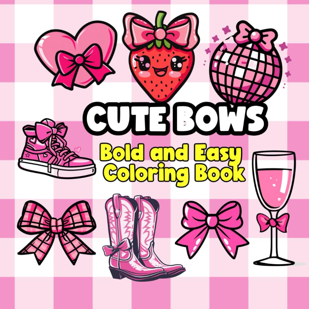 Cute Bows Bold and Easy Adult Coloring Book: Big and Simple Thick Line Illustrations For Relaxation and Mindfulness (Cute , Bold and Easy)