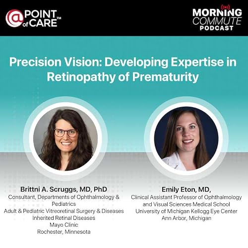 S1E4 - Ophthalmology Morning Commute : Precision Vision: Developing Expertise in Retinopathy of Prematurity