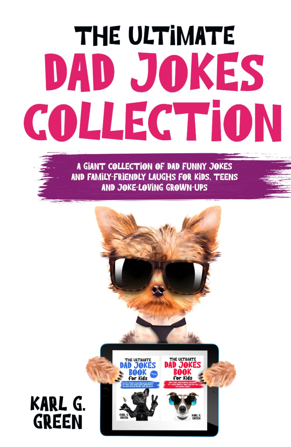 The Ultimate Dad Jokes Collection: A Giant Collection of Dad Funny Jokes and Family-Friendly Laughs for Kids, Teens and joke-loving Grown-ups (Giggles & Geniuses)