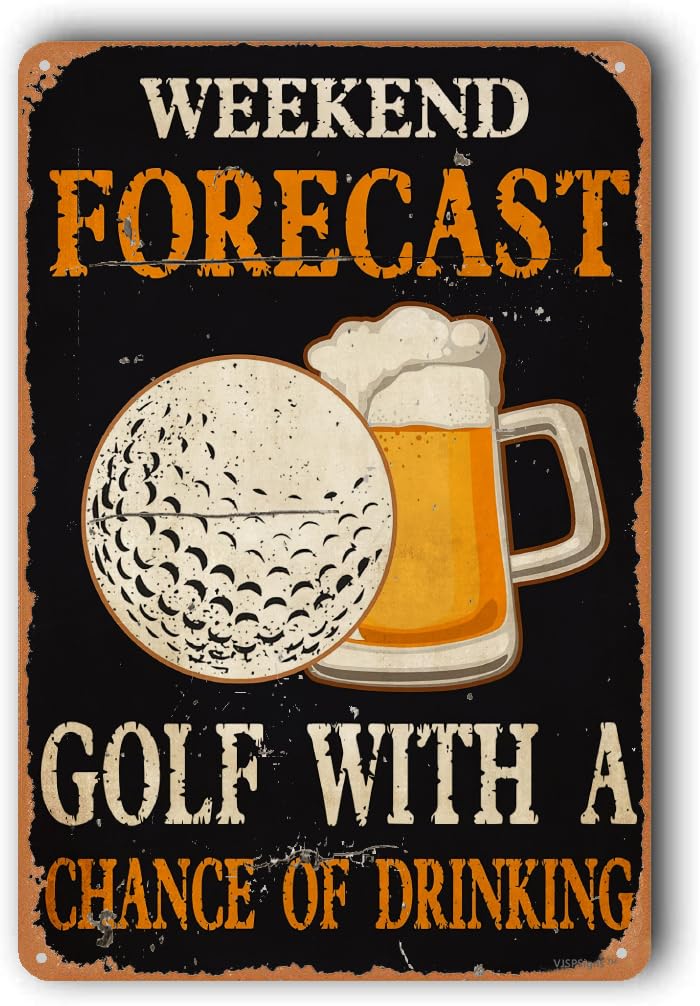 peiyeety Funny Sign for Wall Decor Home Man Cave Bar Pub Living Room Office Coffee Weekend Forecast Golf With A Chance Of Drinking 8"X12" Metal Aluminum Sign
