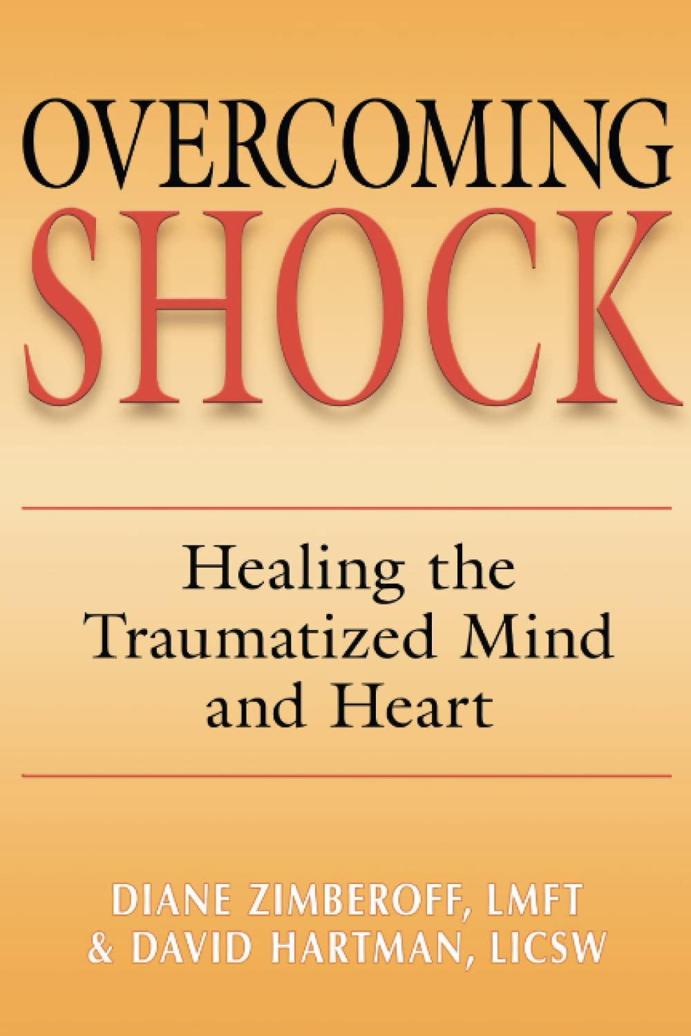 Overcoming Shock: Healing the Traumatized Mind and Heart