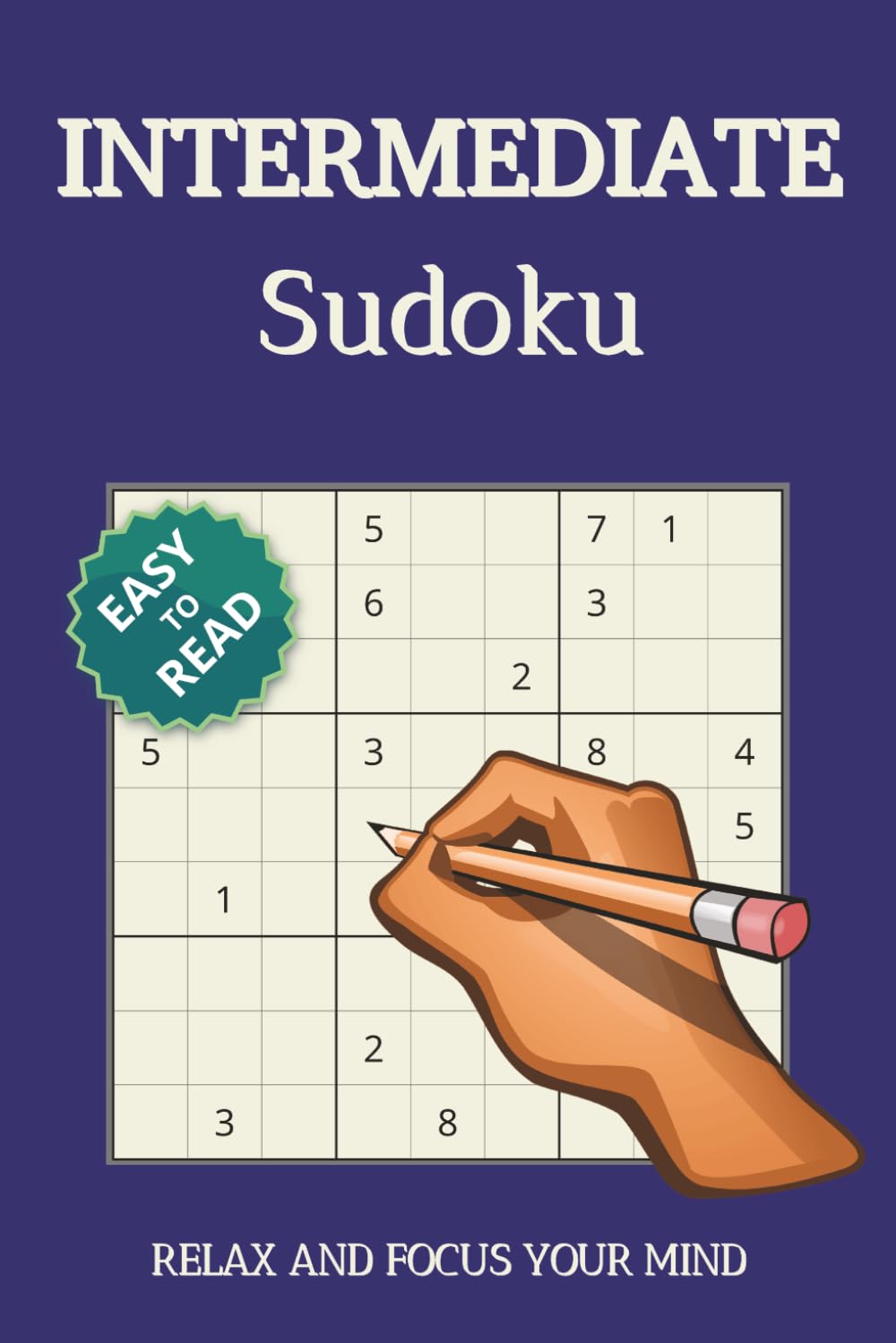 Intermediate Sudoku Puzzles Book: Sudoku Puzzles for Intermediates | Help Calm the Mind, Relax and Focus | 6x9 inches, 110 pages | 50+ Puzzles | Solutions Included