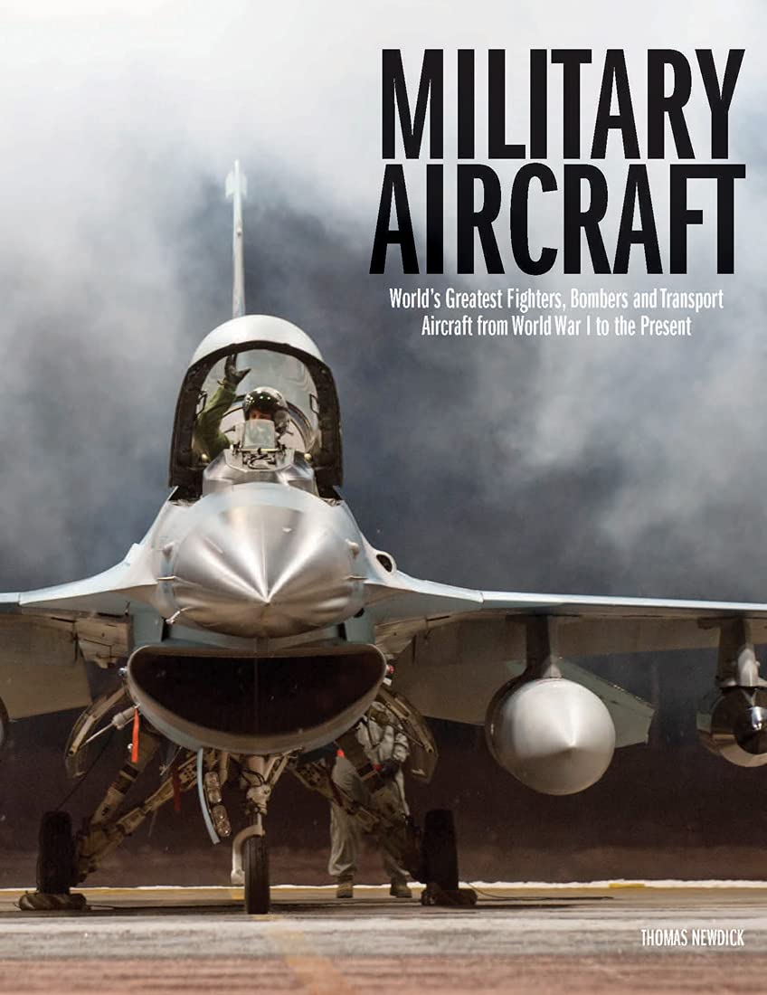 Military Aircraft Book: 52 Greatest Fighters, Bombers & Transports from WWI to Present - Illustrated Guide