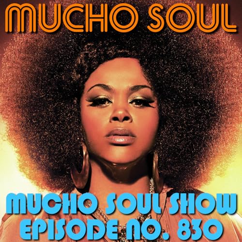 Episode 831: Mucho Soul Show No. 830