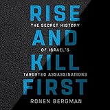 Rise and Kill First: The Secret History of Israel's Targeted Assassinations
