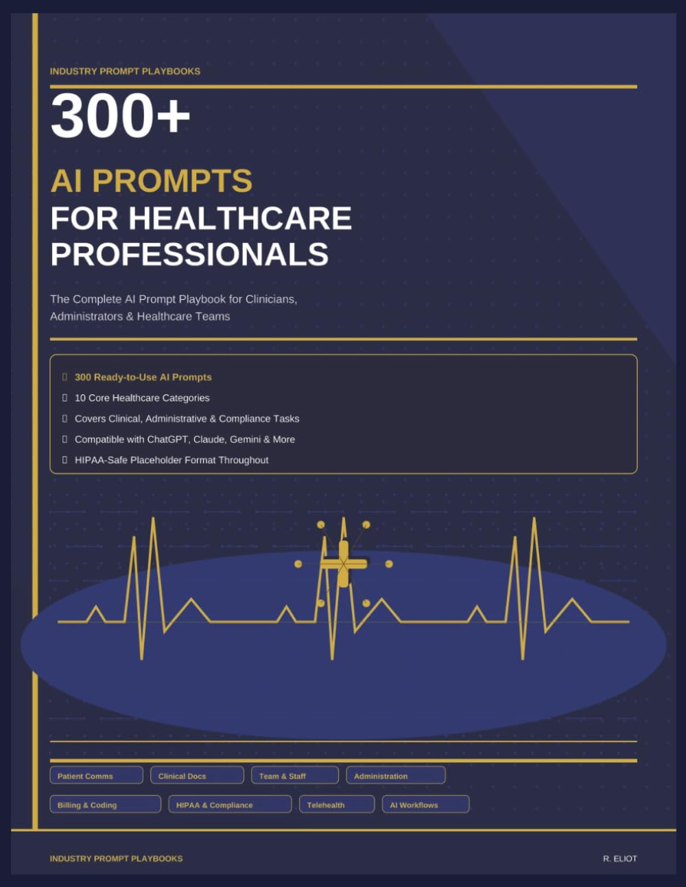 300+ AI Prompts for Healthcare Professionals: Ready-to-Use AI Prompts for Clinical Documentation, Patient Communication, Practice Administration, Compliance, and Productivity