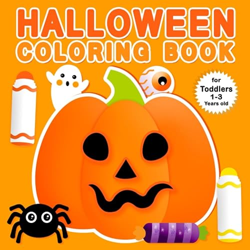 Halloween Coloring Book: For Toddlers 1-3 Years Old | Fun and Easy Halloween Coloring Pages Filled With Pumpkin, Witch, Cat, Ghost, Unicorn and More! | A Fun Activity Coloring for Toddlers and Kids