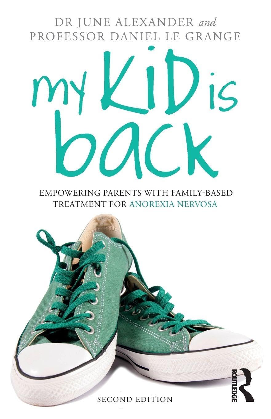 My Kid is Back : Empowering Parents with Family-Based Treatment for Anorexia Nervosa