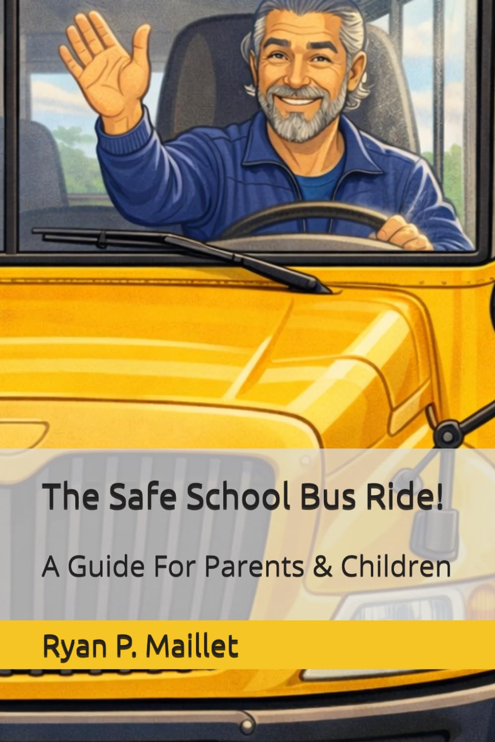 The Safe School Bus Ride!: A Guide For Parents & Children