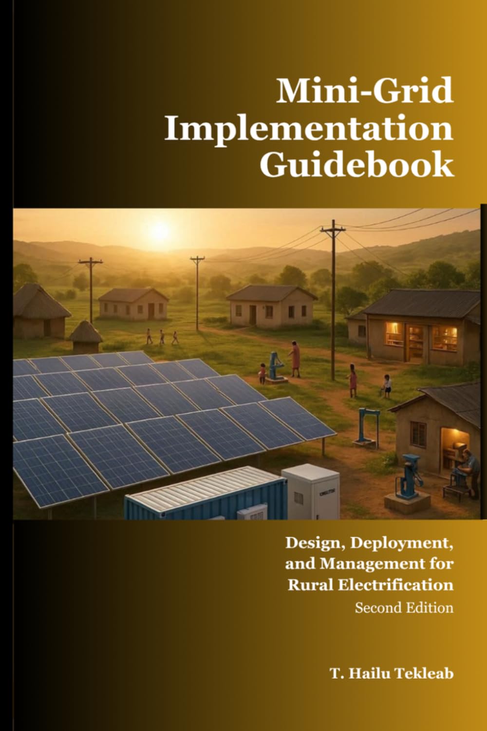 Mini-Grid Implementation Guidebook: Design, Deployment and Management for Rural Electrification (Renewable Energy, Energy Efficiency, and Emission Reduction)