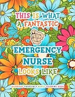 Hilarious Emergency Nurse Coloring Book: Funny & Appreciation Quotes to Color | ER / ED Nurse Gifts For Women & Men | Present Ideas For ER Nurse Week / Day, Christmas or Casual. B0CLR9GRVX Book Cover