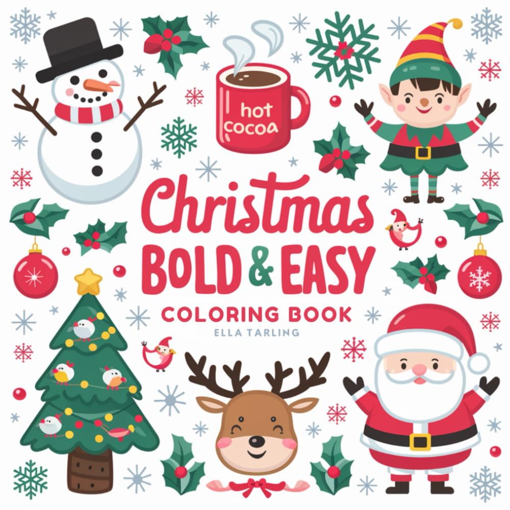 Christmas Bold and Easy Coloring Book for Adults & Kids: 40 Cute & Big Designs for Relaxation: Featuring Santa Claus, Cozy Cabins, Simple Patterns, & More (Christmas Coloring for Stress Relief)