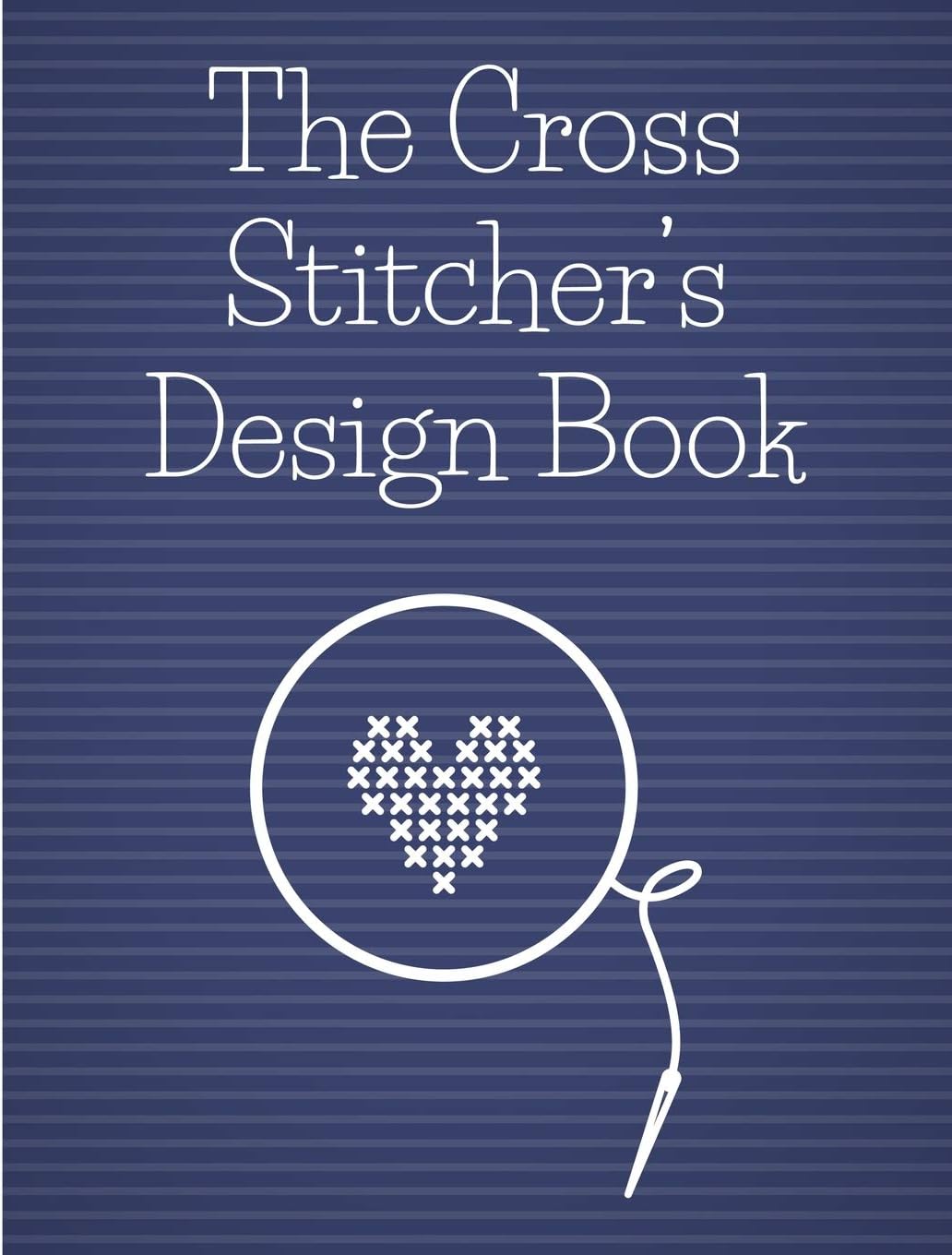 The Cross Stitcher's Design Book: Cross stitch graph paper to chart cross stitch patterns Cross stitch designer's design book to draw patterns. Graph ... gift for cross stitchers and designers