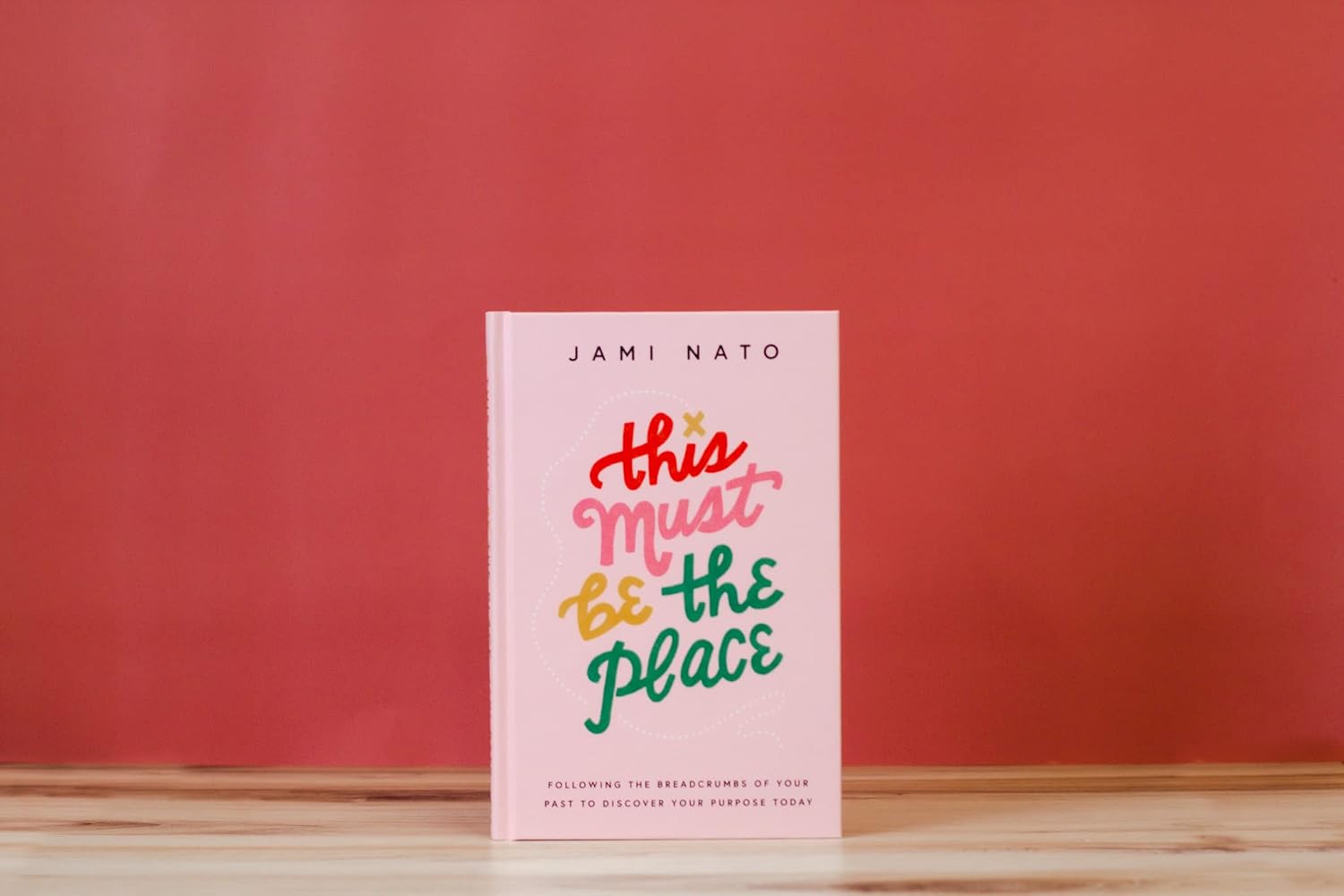 This Must Be the Place: Following the Breadcrumbs of Your Past to Discover Your Purpose Today