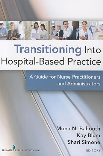 Transitioning into Hospital-Based Practice: A Guide for Nurse Practitioners and Administrators