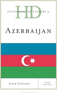 Historical Dictionary of Azerbaijan (Historical Dictionaries of Asia, Oceania, and the Middle East)