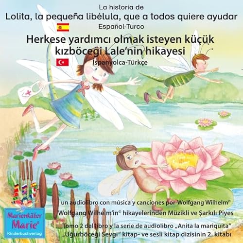 La historia de Lolita, la peque&ntilde;a lib&eacute;lula, que a todos quiere ayudar. Espa&ntilde;ol-Turco: Herkese yardimci o