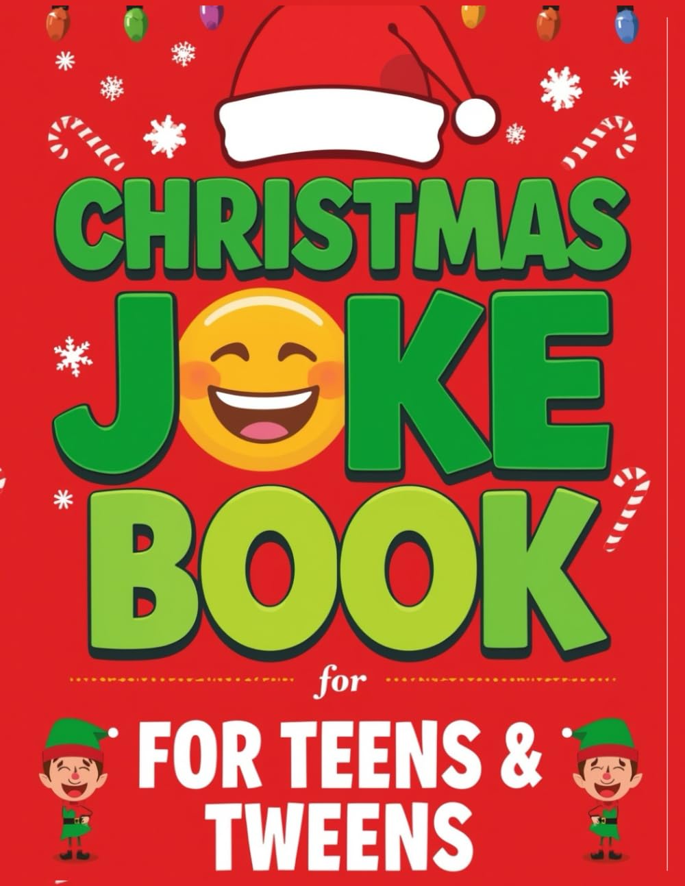 christmas joke book for teens and tweens : funny Christmas jokes, clever puns, and festive riddles