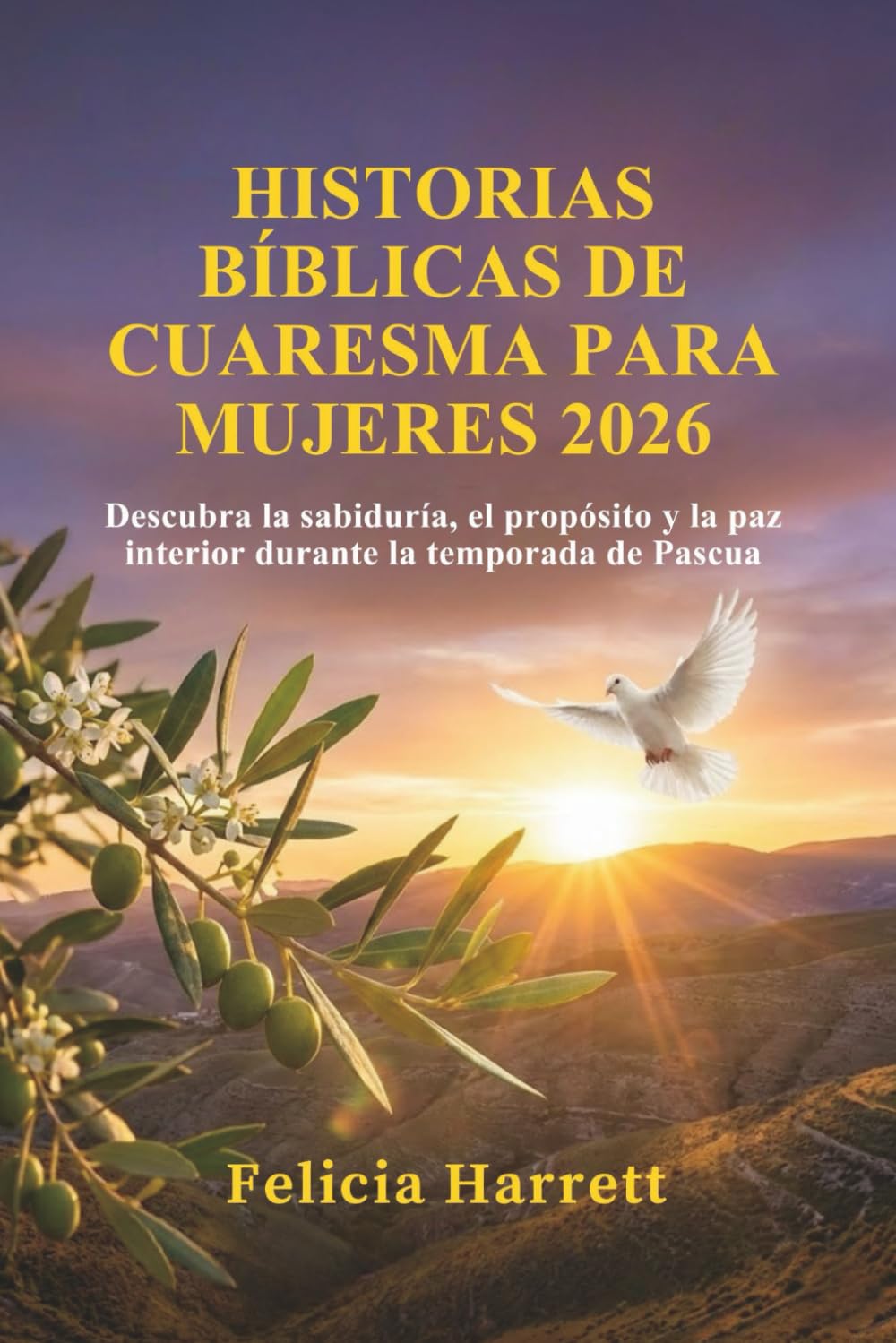 HISTORIAS BÍBLICAS DE CUARESMA PARA MUJERES 2026: Descubra la sabiduría, el propósito y la paz interior durante la temporada de Pascua